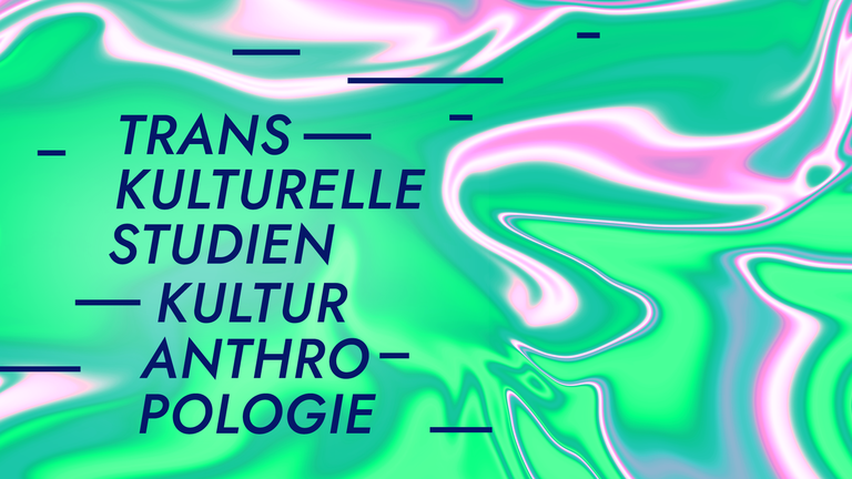 M.A. Transkulturelle Studien/Kulturanthropologie SoSe 25